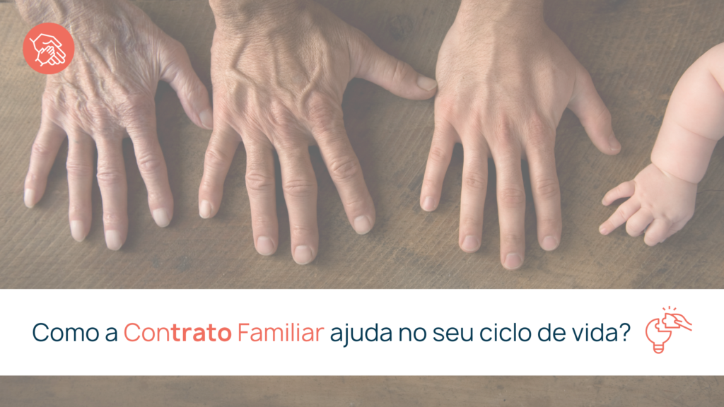 Como a Contrato Familiar te ajuda no seu ciclo de vida?