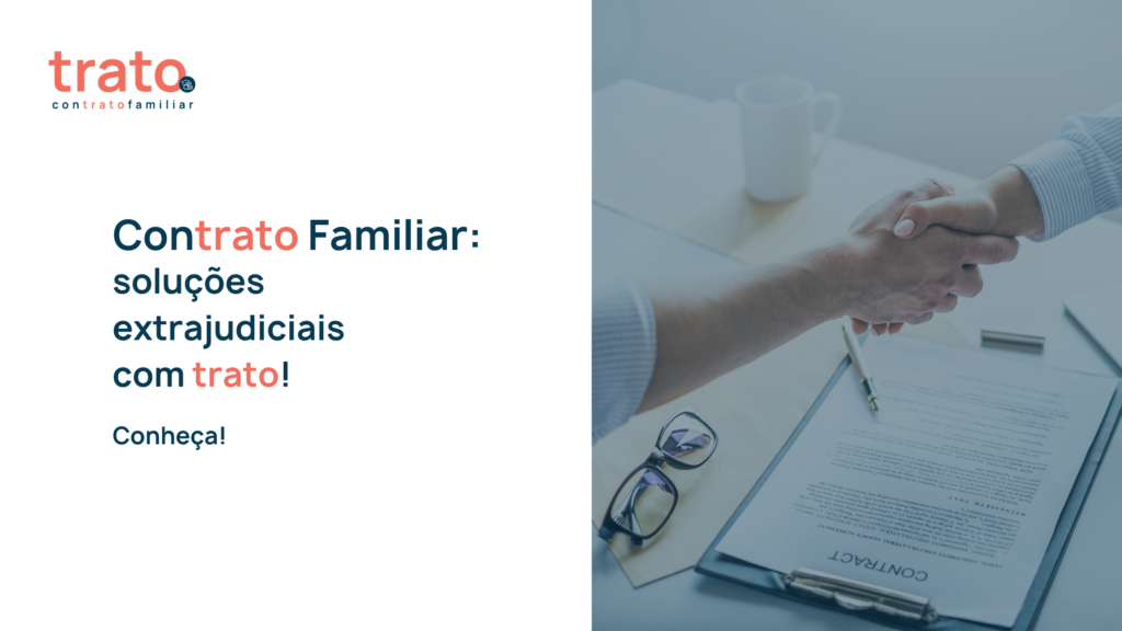 Contrato Familiar: soluções extrajudiciais com trato!